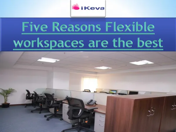 Five Reasons Flexible workspaces are the best