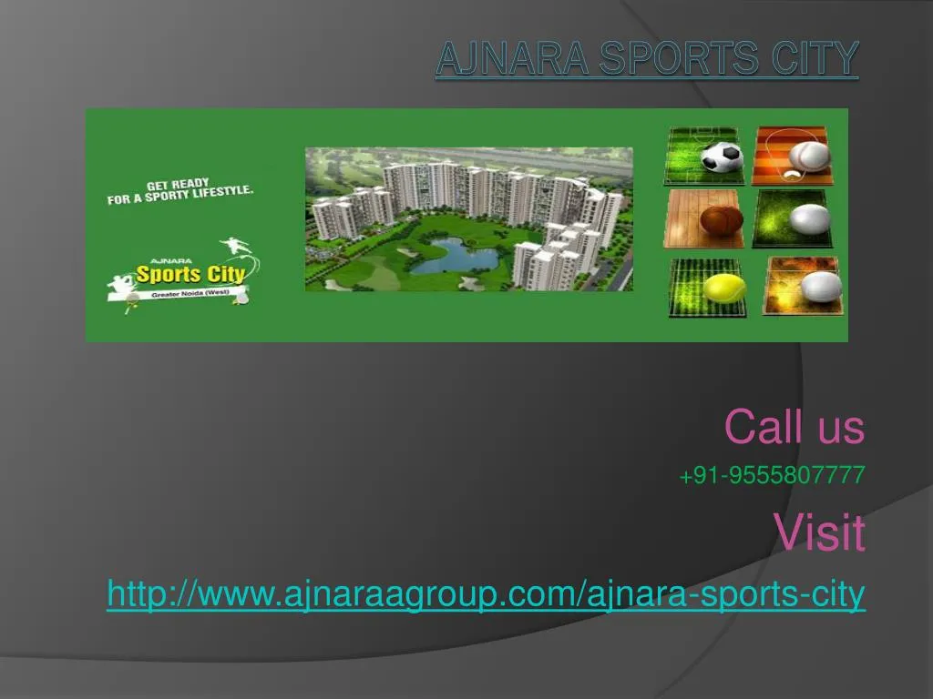 call us 91 9555807777 visit http www ajnaraagroup com ajnara sports city