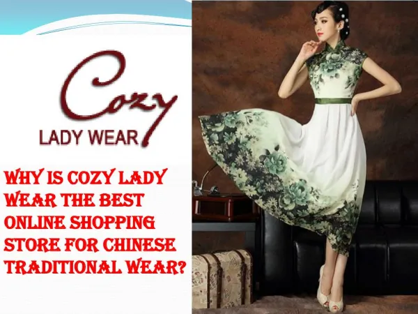 Why is Cozy lady wear the best online shopping store for Chinese traditional wear?