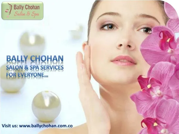 Bally Chohan Salon & Spa Services for Everyone