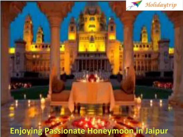 Explore Your Royal Honeymoon in Jaipur with Holidaytrip Travel
