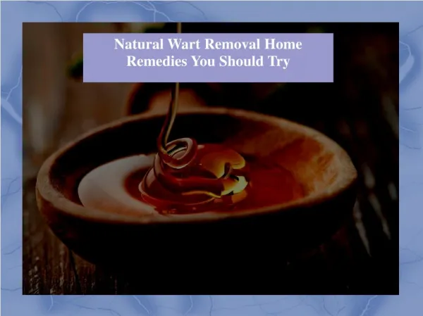 Natural Wart Removal Home Remedies You Should Try