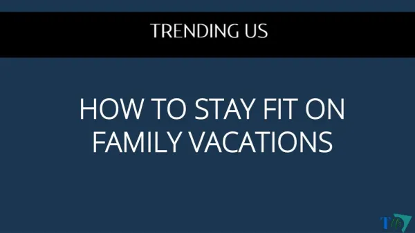 5 Tips to Stay Fit on a Family Vacation