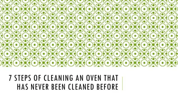 7 Steps of Cleaning An oven that has never been cleaned before