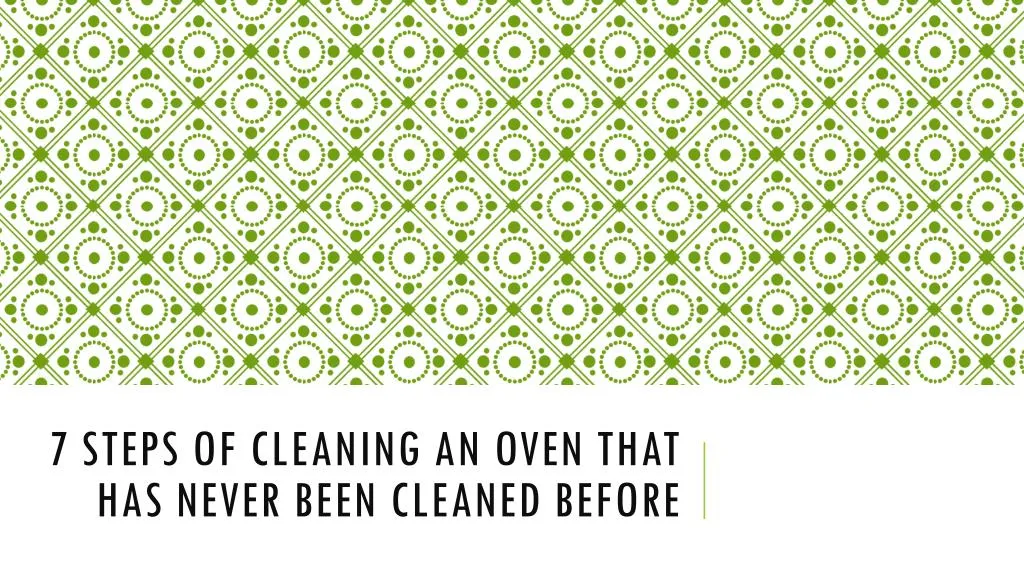 7 steps of cleaning an oven that has never been cleaned before