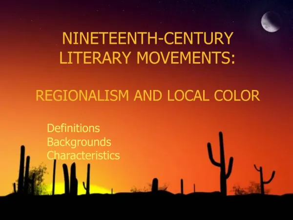 NINETEENTH-CENTURY LITERARY MOVEMENTS: REGIONALISM AND LOCAL COLOR