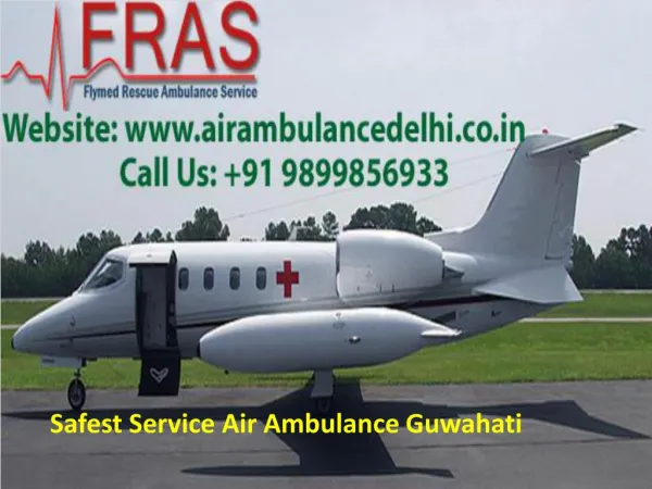 Safest Service Air Ambulance Guwahati Call 9899856933