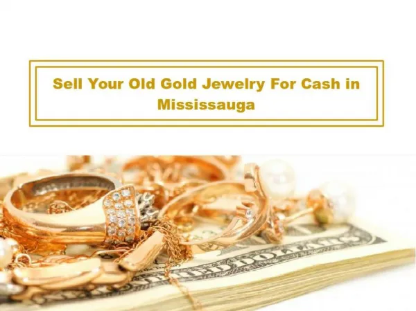 Sell Your Old Gold Jewelry For Cash in Mississauga