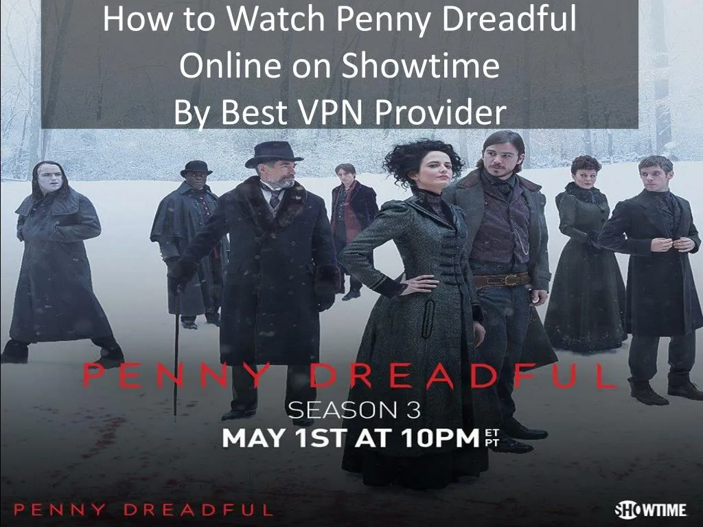 how to watch penny dreadful online on showtime by best vpn provider