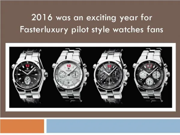 2016 was an exciting year for fasterluxury pilot style watches fans