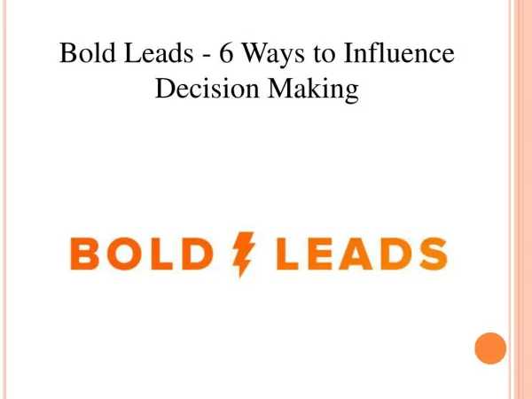 Bold Leads - 6 Ways to Influence Decision Making