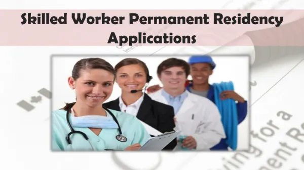 Skilled Worker and Permanent Residency Applications