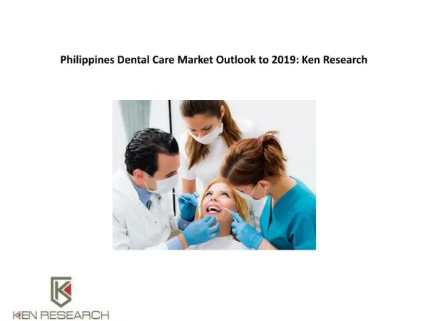 Philippines Dental Care Market Outlook to 2019 : Ken Research