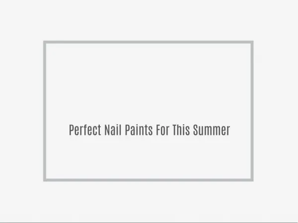 Perfect Nail Paints For This Summer