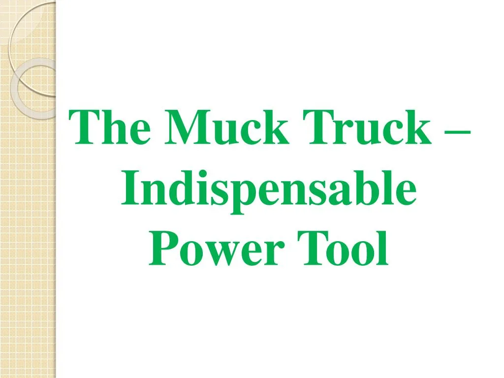 the muck truck indispensable power tool