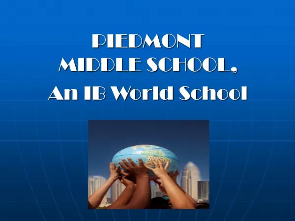 PIEDMONT MIDDLE SCHOOL, An IB World School