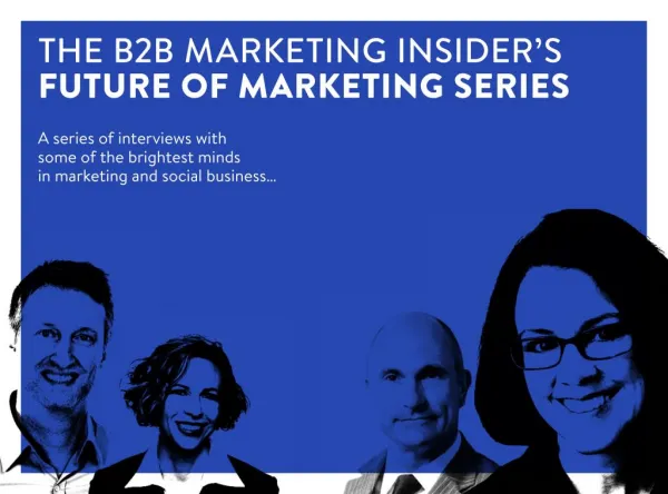 The Future of Marketing - B2B Marketing Expert Interviews eBook