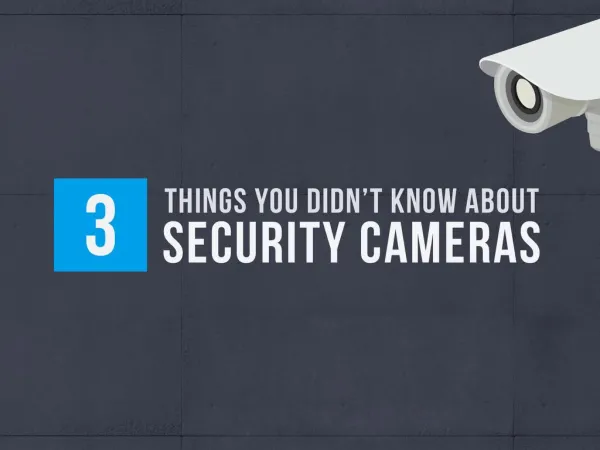 Three Things You Didn't Know About Security Cameras