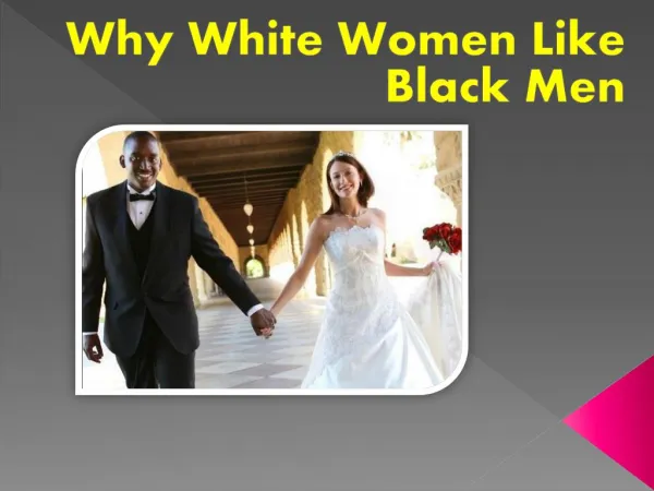 Why White Women Like Black Men