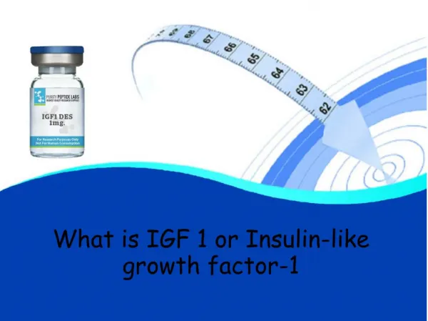 What is IGF 1 or Insulin-like growth factor-1