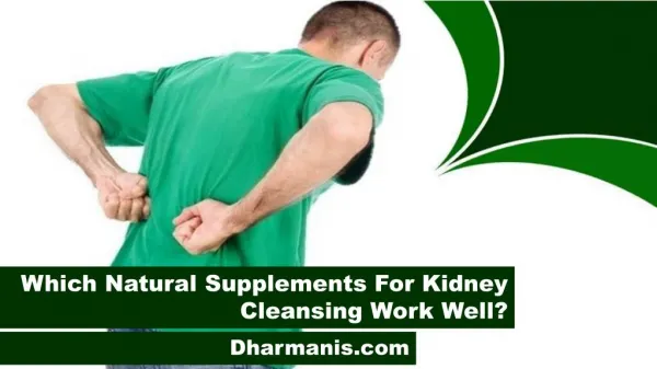 Which Natural Supplements For Kidney Cleansing Work Well?