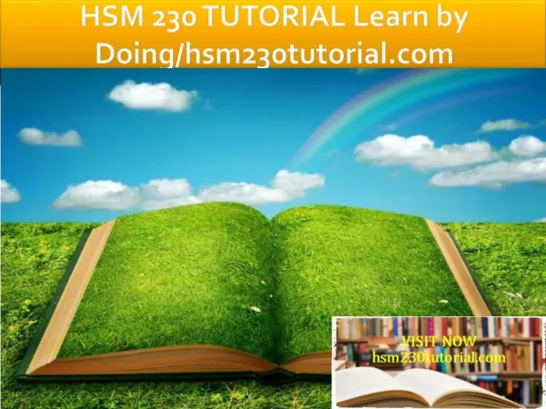 HSM 230 TUTORIAL Learn by Doing/hsm230tutorial.com