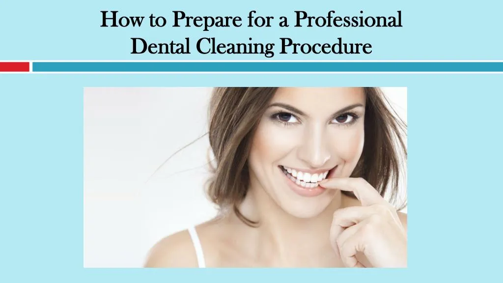 how to prepare for a professional dental cleaning procedure