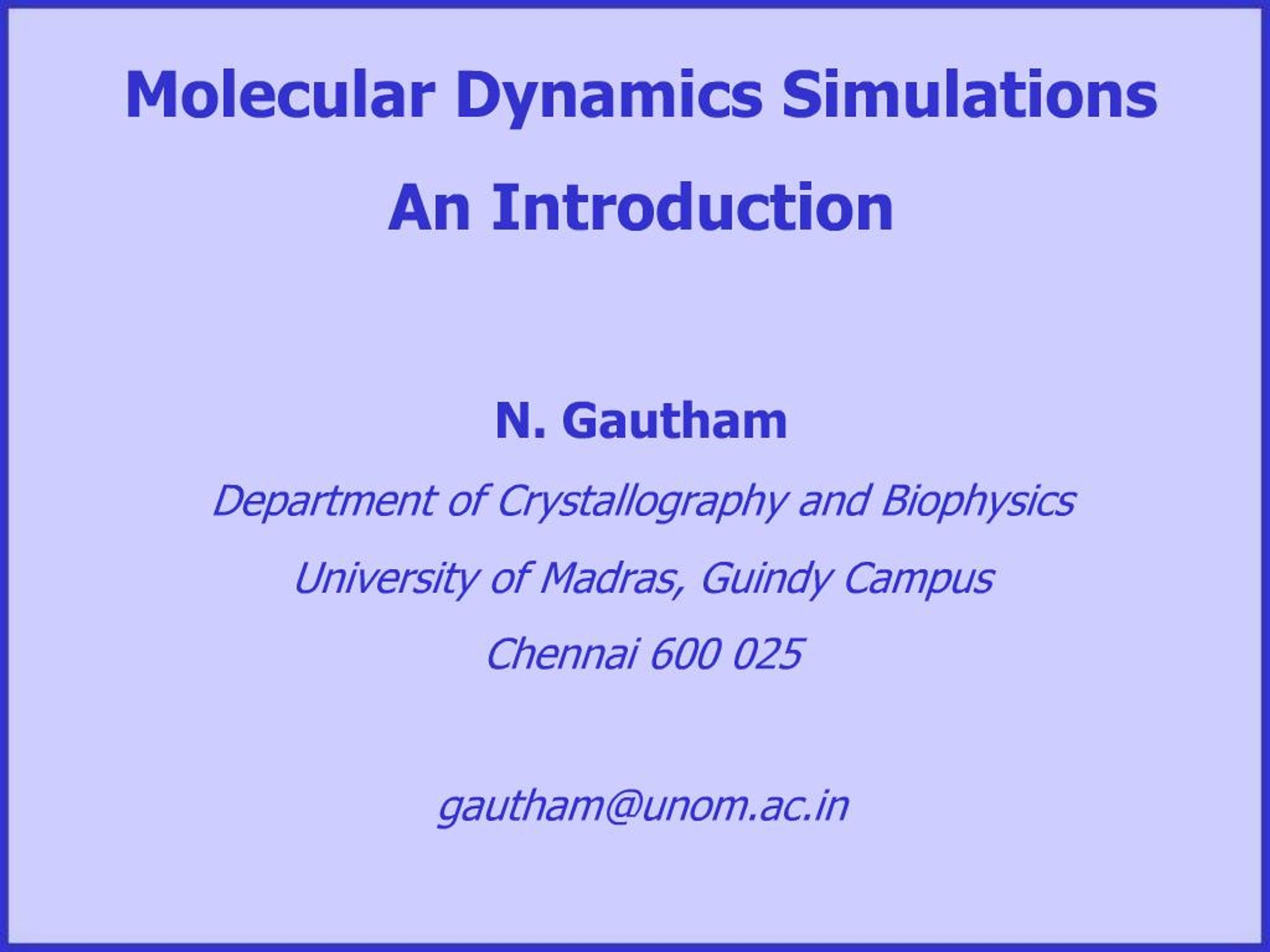 PPT - Molecular Dynamics Simulations An Introduction N. Gautham ...
