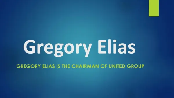 Gregory Elias Is the Chairman of United Group