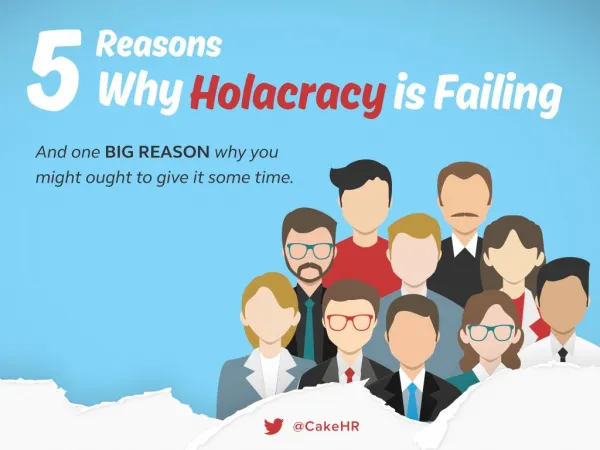 Is it Time to Say Goodbye to Holacracy (and Zappos)? 5 Reasons Why Holacracy is Failing