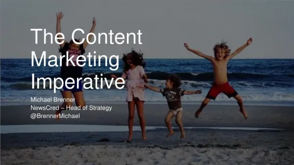 The Content Marketing Imperative - NewsCred Content Summit Summit 9-18