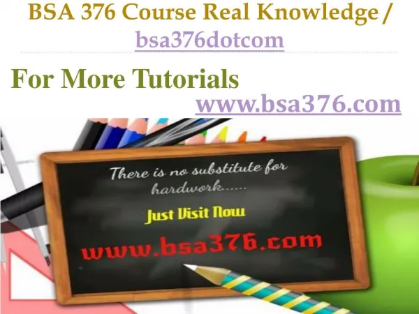 BSA 376 Course Real Knowledge / bsa376dotcom