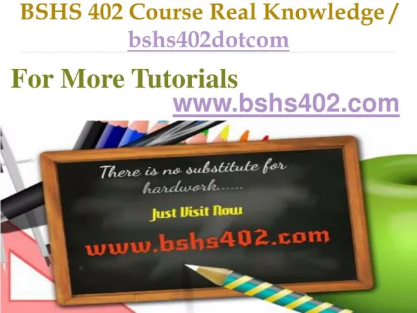 BSHS 402 Course Real Knowledge / bshs402dotcom