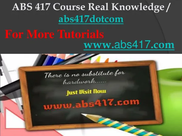 ABS 417 Course Real Knowledge / abs417dotcom