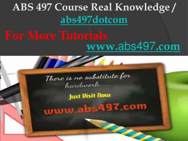 ABS 497 Course Real Knowledge / abs497dotcom