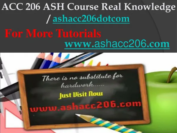 ACC 206 ASH Course Real Knowledge / ashacc206dotcom