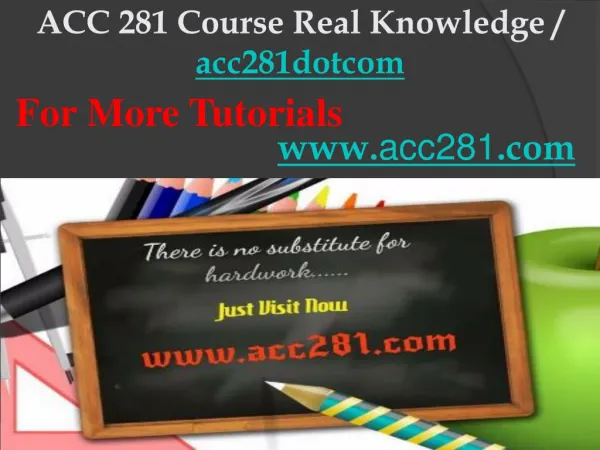 ACC 281 Course Real Knowledge / acc281dotcom