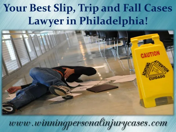Your Best Slip, Trip and Fall Cases Lawyer in Philadelphia!
