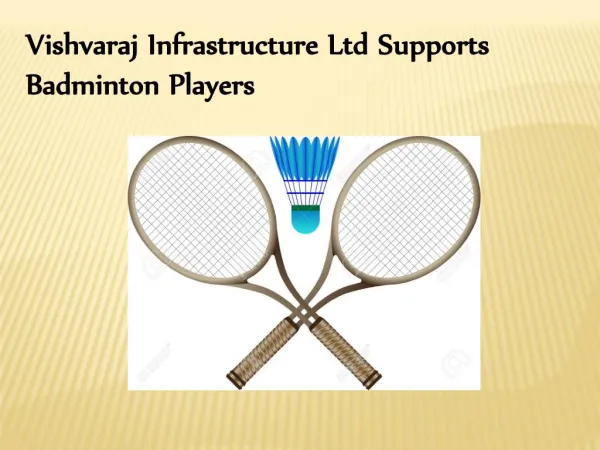 Vishvaraj Infrastructure Ltd Supports Badminton Players