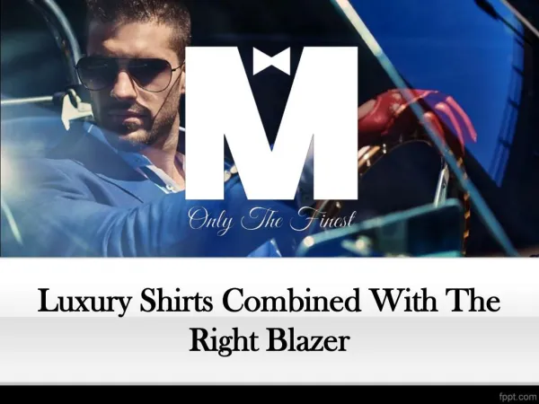 Luxury Shirts Combined With The Right Blazer