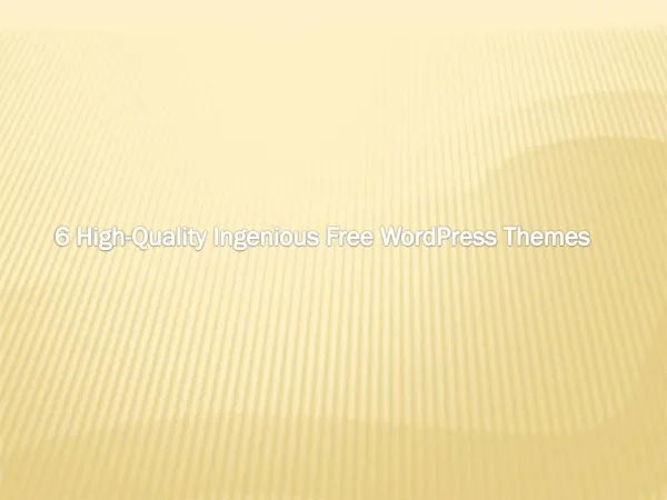 6 High-Quality Ingenious Free Wordpress Themes