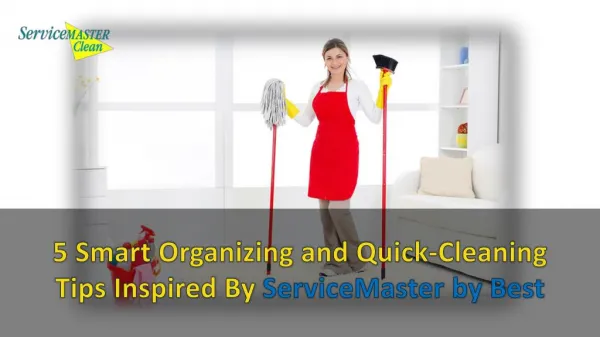 5 Smart Organizing and Quick-Cleaning Tips Inspired By ServiceMaster by Best
