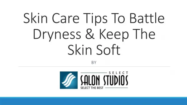 Skin Care Tips To Battle Dryness & Keep The Skin Soft