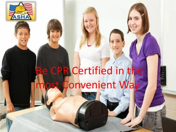 Be CPR Certified in the most Convenient Way