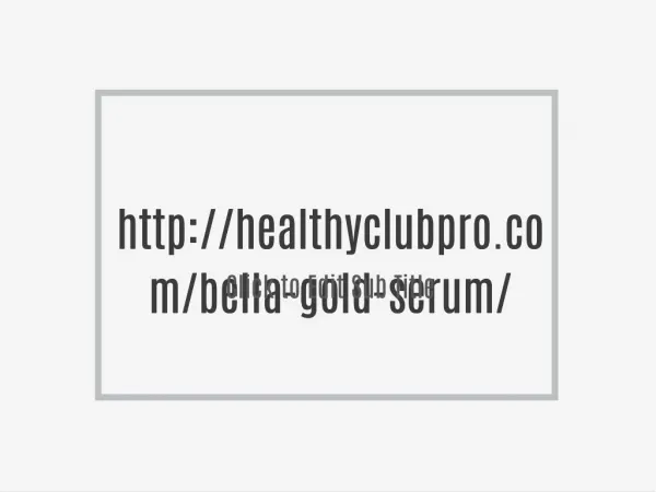http://healthyclubpro.com/bella-gold-serum/
