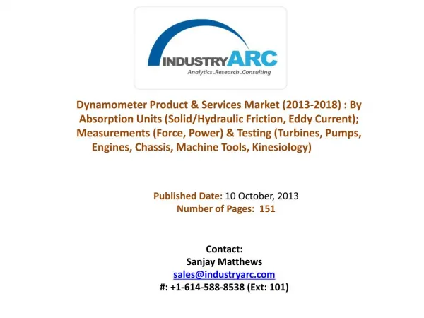 Dynamometer Product & Services Market: used in large scale in automotive Industry.