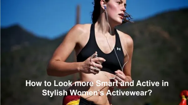 How to look more smart and active in stylish women’s activewear?