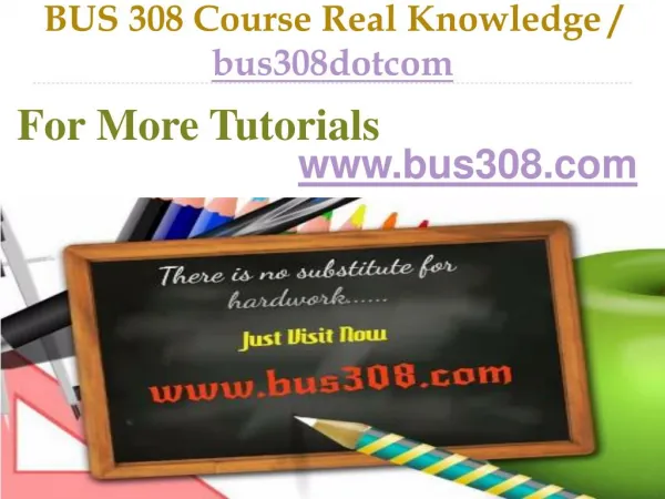 BUS 308 Course Real Knowledge / bus308dotcom