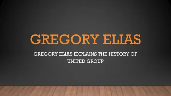 Gregory Elias Explains the History of United Group