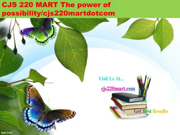 CJS 220 MART The power of possibility/cjs220martdotcom